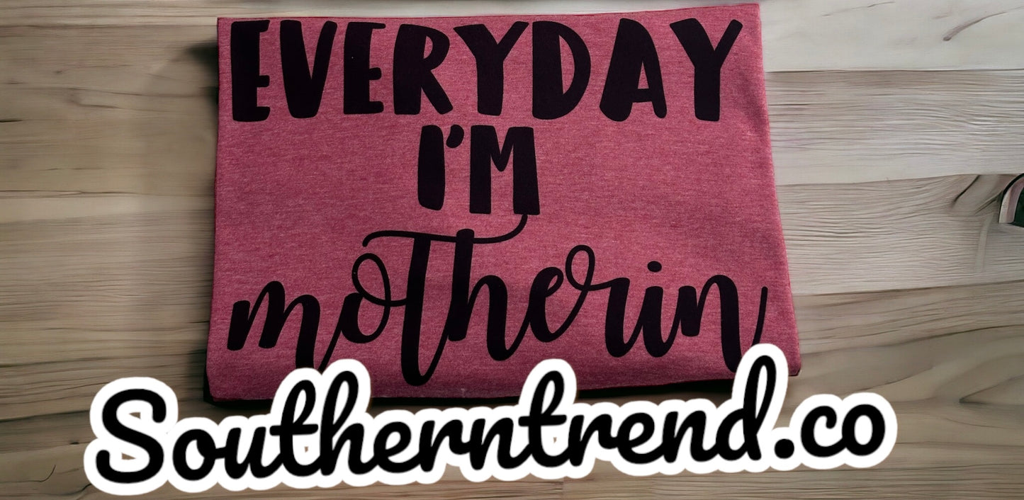 Everyday I’m motherin tee shirt
