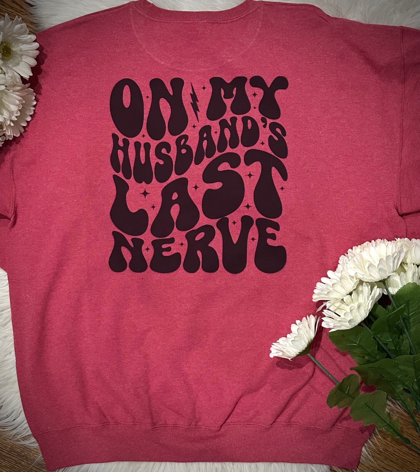 On my husbands last nerve WIFE LIFE Crewneck