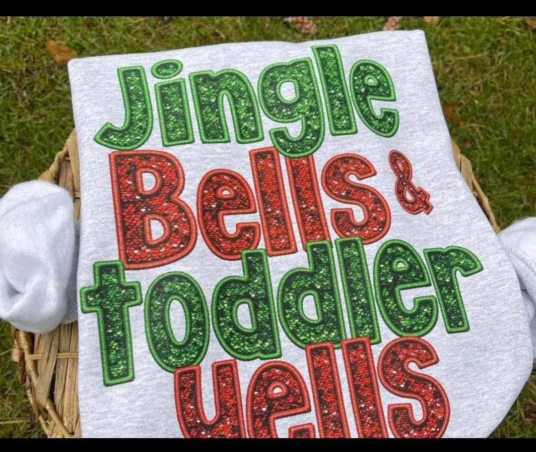 Jingle bells and toddler yells sweatshirt