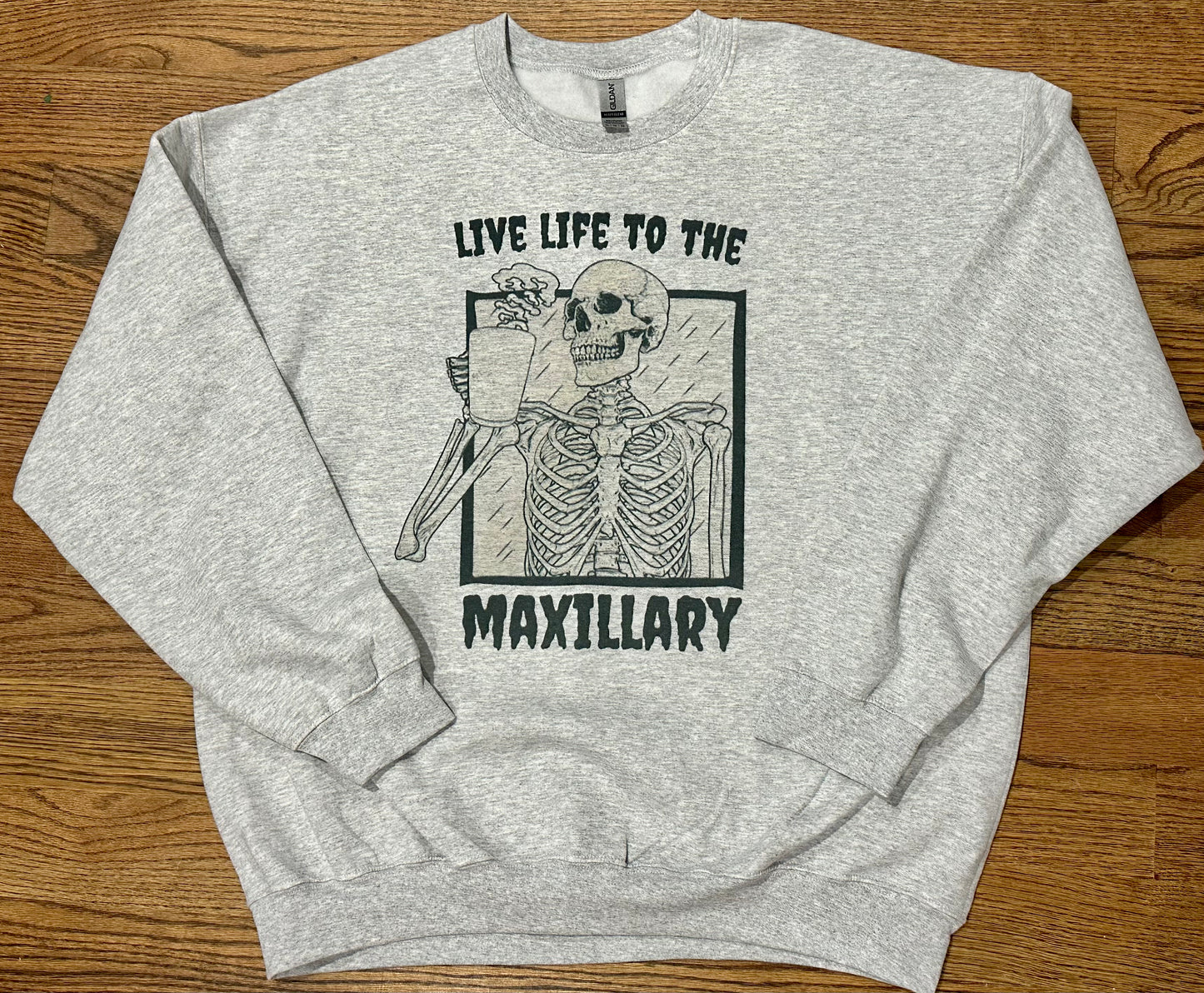 Live life to the maxillary crewneck sweatshirt