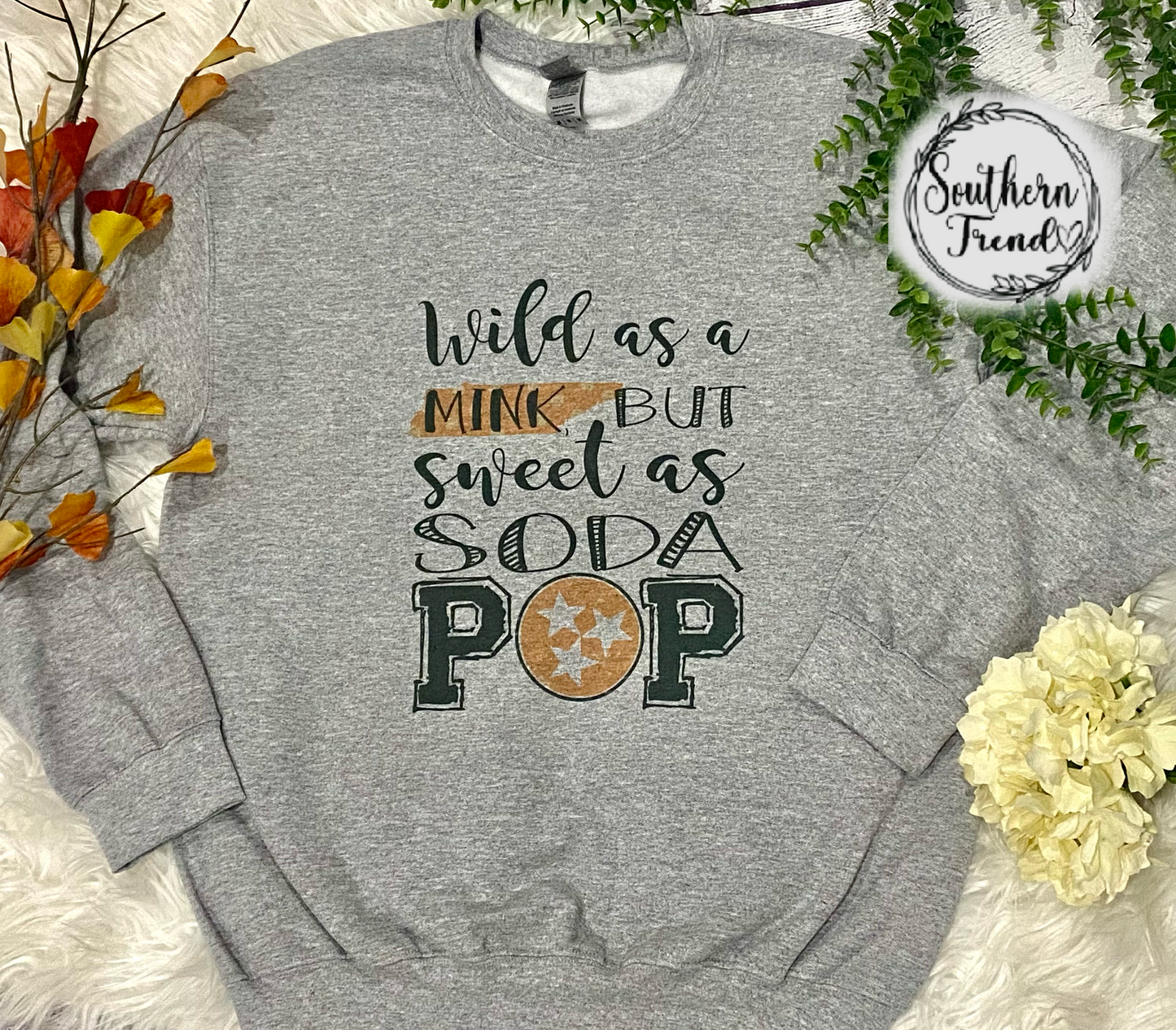 Wild as a mink but sweet as a soda pop grey crewneck