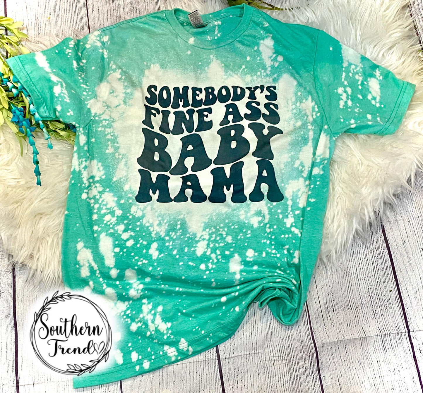 Somebodys fine ass baby Mama bleached tee shirt