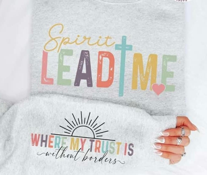 Spirit lead me where my trust is sweatshirt