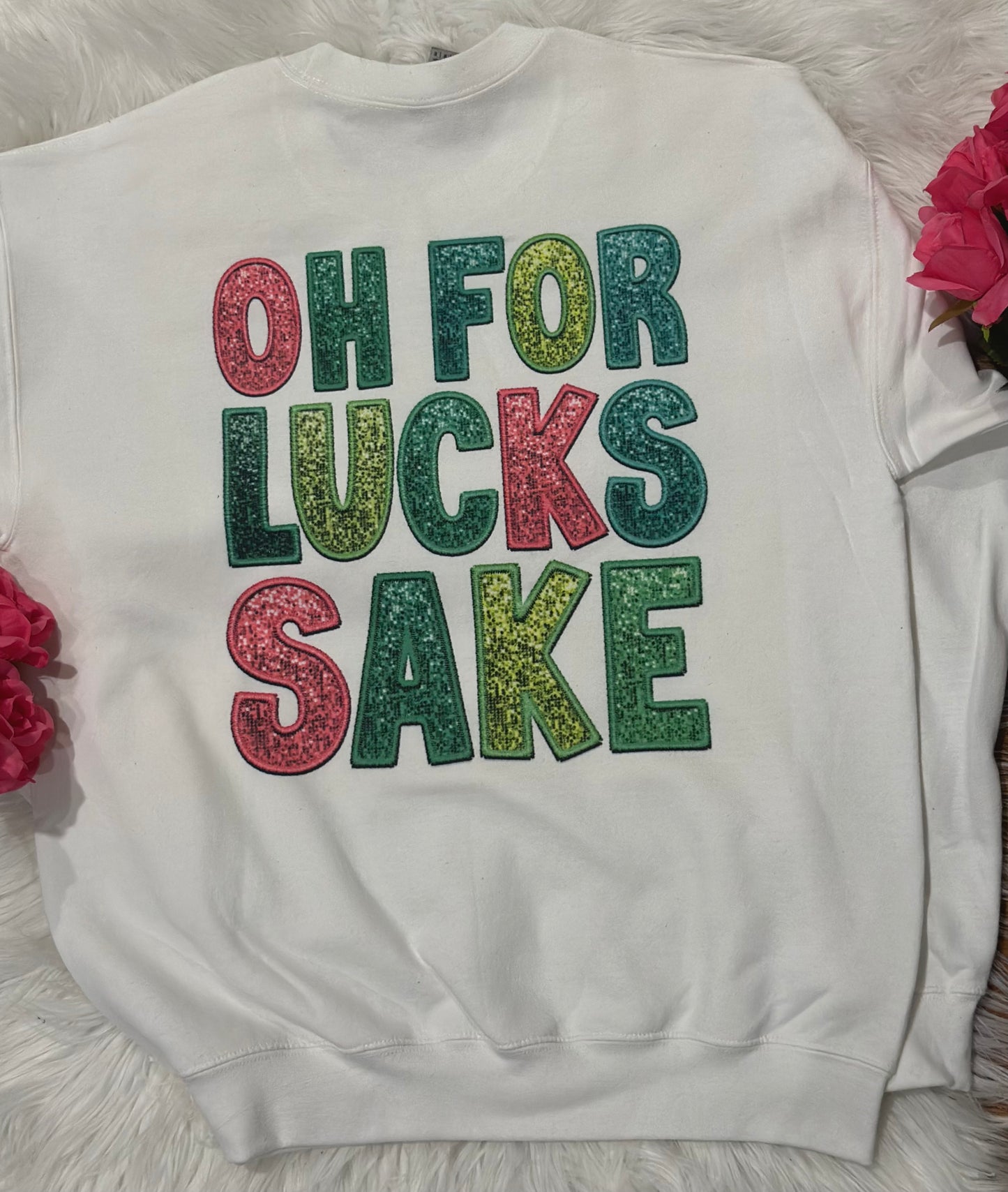 Oh for lucks sake at Patrick’s day sweatshirt