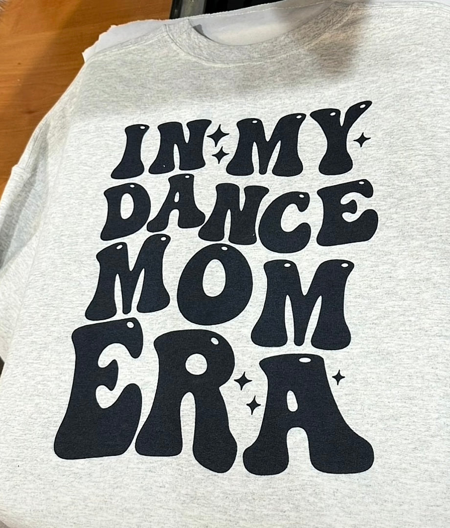 In my dance mom era sweatshirt