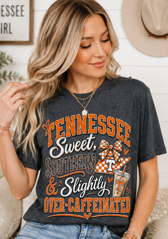 Tennessee Sweet, Southern & Slightly Over-Caffeinated Graphic Tee