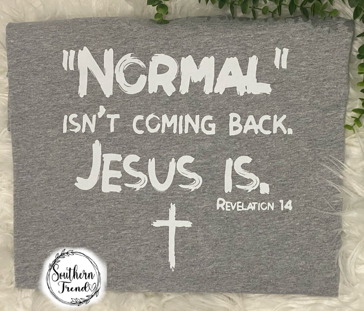 Normal isn’t coming back Jesus is tee shirt